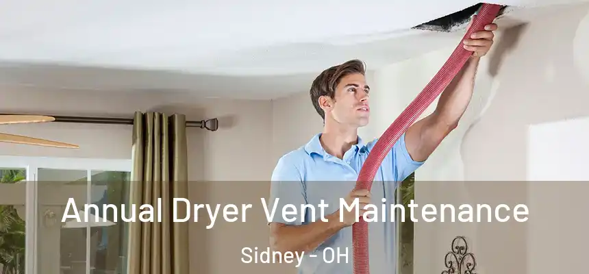  Annual Dryer Vent Maintenance Sidney - OH