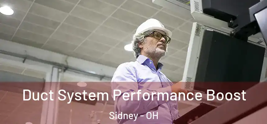  Duct System Performance Boost Sidney - OH
