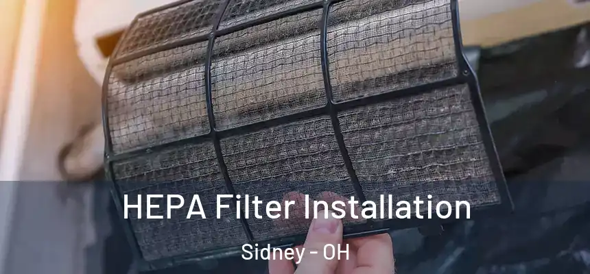 HEPA Filter Installation Sidney - OH