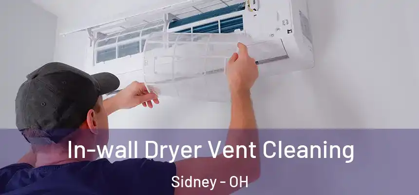 In-wall Dryer Vent Cleaning Sidney - OH