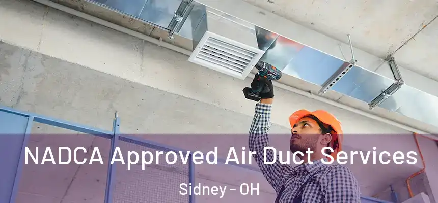  NADCA Approved Air Duct Services Sidney - OH