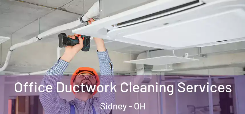  Office Ductwork Cleaning Services Sidney - OH